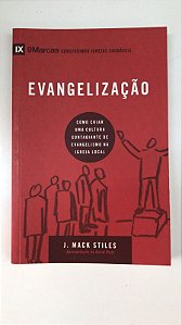 Livro Evangelização: Como Criar Uma Cultura Contagiante de Evangelismo na Igreja Local Autor Stiles, J. Mack (2015) [usado]
