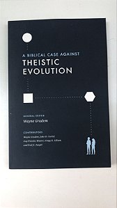 Livro a Biblical Case Against Theistic Evolution Autor Grudem, Wayne (2022) [usado]
