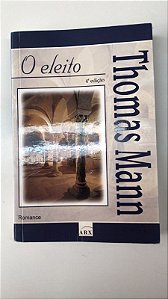 Livro o Eleito Autor Mann, Thomas (2000) [usado]
