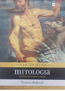 Livro o Livro de Ouro da Mitologia Autor Bulfinch, Thomas (2023) [seminovo]