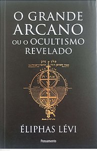 Livro o Grande Arcano ou o Ocultismo Revelado Autor Lévi, Éliphas (2021) [seminovo]