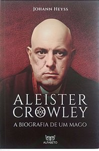 Livro Aleister Crowley: a Biografia de um Mago Autor Heyss, Johann (2023) [seminovo]