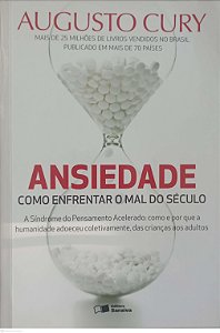 Livro Ansiedade - Como Enfrentar o Mal do Século Autor Cury, Augusto (2017) [seminovo]