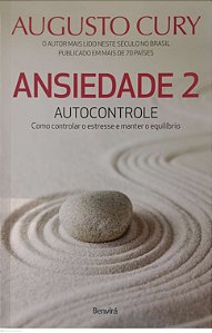 Livro Ansiedade 2: Autocontrole Autor Cury, Augusto (2017) [seminovo]