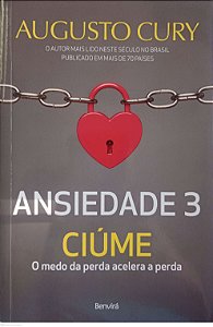 Livro Ansiedade 3 - Ciúme Autor Cury, Augusto (2017) [seminovo]