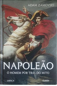 Livro Napoleão: o Homem por trás do Mito Autor Zamoyski, Adam (2023) [seminovo]