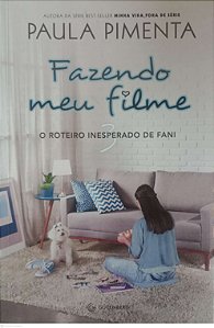 Livro o Roteiro Inesperado de Fani - Fazendo Meu Filme 3 Autor Pimenta, Paula (2021) [seminovo]
