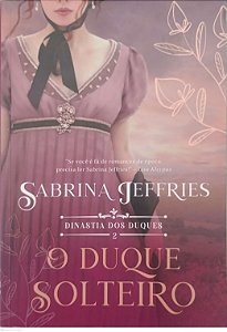 Livro o Duque Solteiro - Dinastia dos Duques 2 Autor Jeffries, Sabrina (2021) [seminovo]