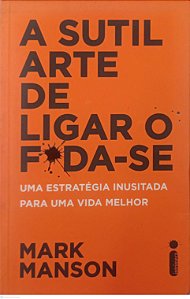 Livro a Sutil Arte de Ligar o Foda-se Autor Manson, Mark (2019) [seminovo]