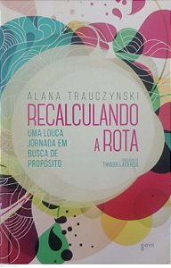 Livro Recalculando a Rota Autor Trauczynski, Alana (2015) [usado]