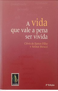 Livro a Vida que Vale a Pena Ser Vivida Autor Filho, Clóvis de Barros (2010) [seminovo]