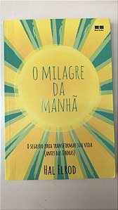 Livro o Milagre da Manhã Autor Elrod, Hal (2018) [seminovo]