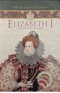 Livro Elizabeth I: o Anoitecer de um Reinado Autor George, Margaret (2012) [usado]