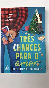 Livro Três Chances para o Amor- Clube do Livro dos Homens Autor Adams, Lyssa Kay (2023) [seminovo]