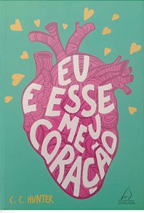 Livro Eu e Esse Meu Coração Autor Hunter, C.c. (2023) [seminovo]