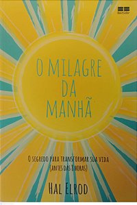 Livro o Milagre da Manhã . Autor Elrod, Hal (2018) [seminovo]