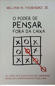 Livro o Poder de Pensar Fora da Caixa Autor Jr, William N. Thorndike (2015) [seminovo]