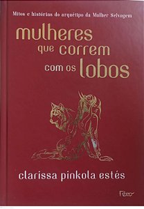 Livro Mulheres que Correm com os Lobos . Autor Estés, Clarissa Pinkola (2018) [seminovo]