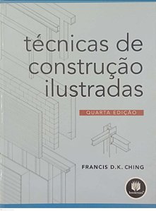 Livro Técnicas de Construção Ilustradas Autor Ching, Francis D.k. (2010) [usado]