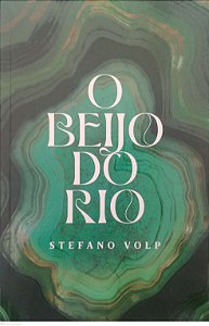Livro o Beijo do Rio Autor Volp, Stefano (2022) [seminovo]