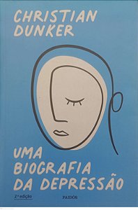 Livro Uma Biografia da Depressão Autor Dunker, Christian (2021) [seminovo]