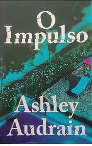 Livro o Impulso Autor Audrain, Ashley (2023) [seminovo]