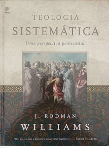 Livro Teologia Sistemática: Uma Perspectiva Pentecostal Autor Williams, J. Rodman (2011) [seminovo]