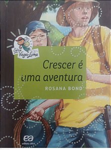 Livro Crescer é Uma Aventura / Série Vaga-lume Autor Bond, Rosana (2018) [seminovo]