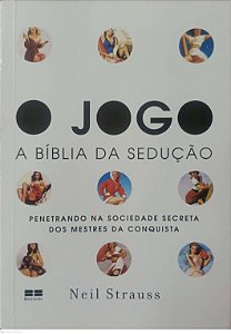 Livro o Jogo: a Bíblia da Sedução Autor Strauss, Neil (2011) [seminovo]