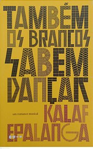 Livro Também os Brancos Sabem Dançar Autor Epalanga, Kalaf (2023) [seminovo]