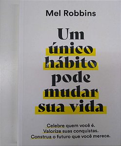 Livro um Único Hábito Pode Mudar sua Vida Autor Robbins, Mel (2022) [seminovo]