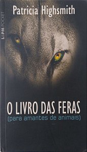 Livro o Livro das Feras Autor Highsmith, Patricia (2011) [seminovo]