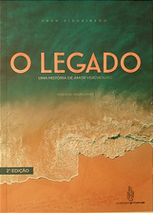 Livro o Legado: Uma História de Amor Verdadeiro Autor Figueiredo, Fred (2022) [seminovo]