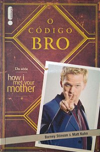 Livro o Código Bro Autor Stinson, Barney & Matt Kuhn (2014) [seminovo]