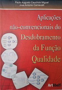 Livro Aplicações Não-convencionais do Desdobramento da Função Qualidade Autor Miguel, Paulo Augusto Cauchick (2006) [seminovo]