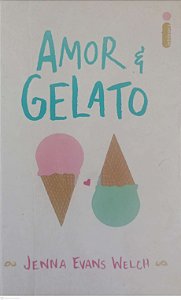 Livro Amor e Gelato Autor Welch, Jenna Evans (2017) [usado]