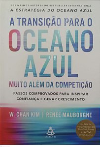 Livro a Transição para o Oceano Azul Autor Kim, W. Chan (2017) [seminovo]