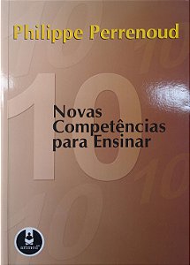Livro 10 Novas Competências para Ensinar Autor Perrenoud, Philippe (2000) [seminovo]