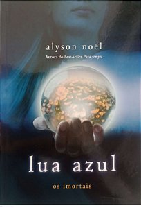 Livro Lua Azul - os Imortais 2 Autor Noel, Alyson (2013) [seminovo]