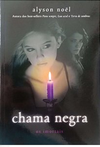 Livro Chama Negra - os Imortais 4 Autor Noel, Alyson (2013) [seminovo]