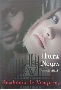 Livro Aura Negra - Academia de Vampiros 2 Autor Mead, Richelle (2013) [seminovo]