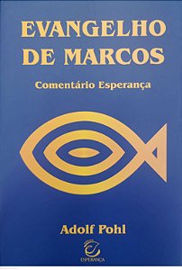 Livro Evangelho de Marcos - Comentário Esperança Autor Pohl, Adolf (2018) [seminovo]