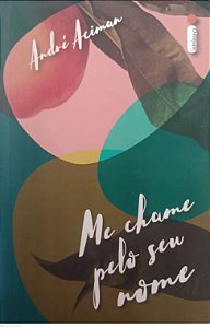 Livro Me Chame pelo seu Nome Autor Aciman, André (2018) [seminovo]