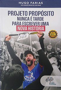 Livro Projeto Propósito: Nunca é Tarde para Escrever Uma Nova História Autor Farias, Hugo (2024) [seminovo]