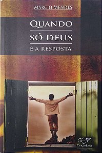 Livro Só Quando Deus é a Resposta Autor Mendes, Márcio (2012) [seminovo]