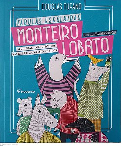 Livro Monteiro Lobato: Fábulas Escolhidas: Histórias para Discutir Valores e Comportamentos Autor Tufano, Douglas (2019) [seminovo]