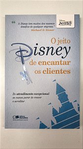 Livro o Jeito de Encantar os Clientes- do Atendimento Excepcional ao Nunca Parar de Crescer e Acreditar Autor Eisner, Michael (2011) [seminovo]