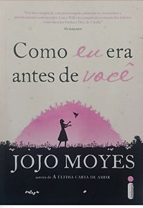 Livro Como Eu Era Antes de Você Autor Moyes, Jojo (2013) [seminovo]