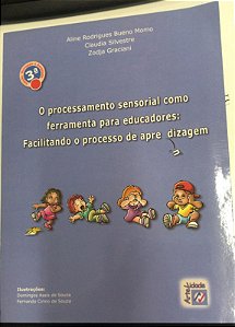 Livro o Processamento Sensorial Como Ferramenta para Educadores: Facilitando o Processo de Aprendizagem Autor Momo, Aline Rodrigues Bueno e Outros (2011) [usado]