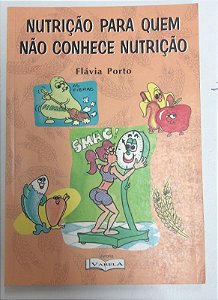 Livro Nutrição para Quem Não Conhece Nutrição Autor Porto, Flávia (1998) [usado]